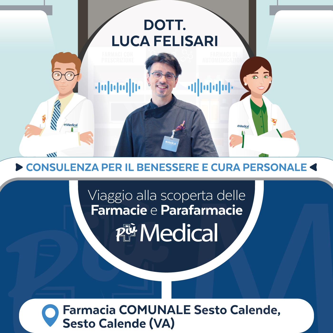 Copertina del podcast Più Medical dal titolo ''Consulenza per il benessere e la cura personale'', con il Dottor Luca Felisari della Farmacia Comunale di Sesto Calende